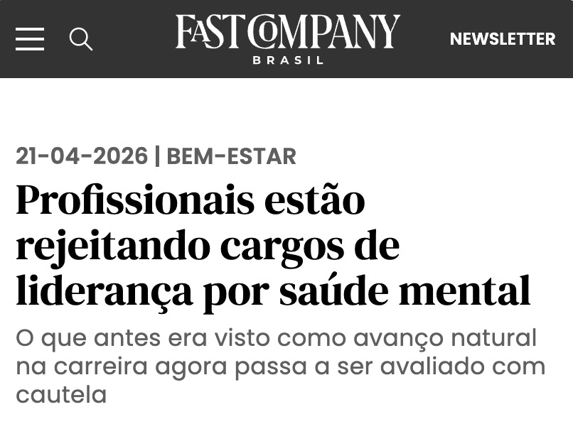 Matéria Fast Company com o título "Profissionais estão rejeitando cartos de liderança por saúde mental"